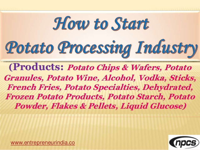 how-to-start-potato-processing-industry-products-potato-chips-wafers-potato-granules-potato-wine-alcohol-vodka-sticks-french-fries-etc-1-638