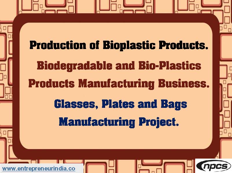 Production of Bioplastic Products. Biodegradable and Bio-Plastics Products Manufacturing Business..jpg