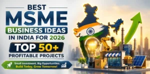 Best MSME Business Projects Ideas in India for 2026, Top 50 Profitable Projects _ NPCS Blog