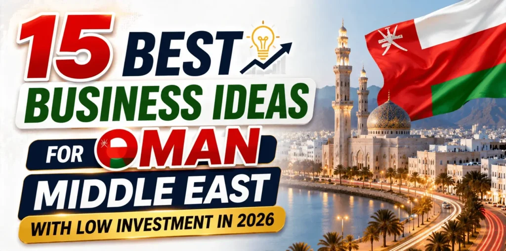 15 Best Business Ideas for Oman, Middle East with Low Investment in 2026 - NPCS Blog