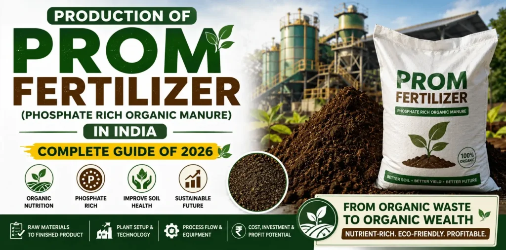 Production of PROM Fertilizer (Phosphate Rich Organic Manure) in India, Complete Guide of 2026 - NPCS Blog