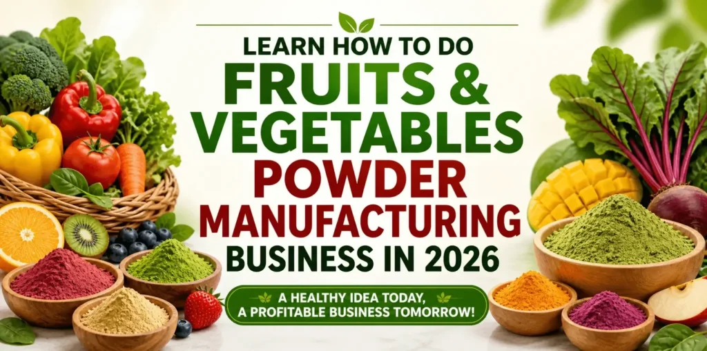 Learn How to do Fruits & Vegetables Powder Manufacturing Business in 2026 - NPCS Blog