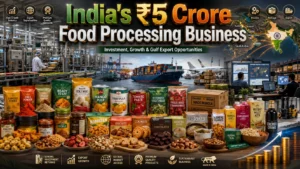 ₹5 Crore Food Processing Business in India: Gulf Export