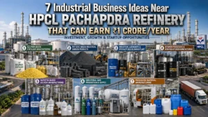7 Business Ideas Near Pachpadra Refinery to Build a ₹1 Crore