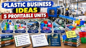 Plastic Business Ideas in India: 5 Profitable Manufacturing Units